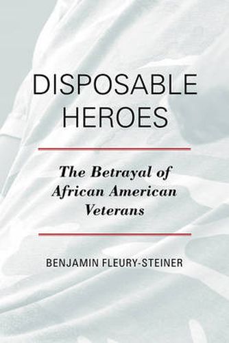 Cover image for Disposable Heroes: The Betrayal of African American Veterans