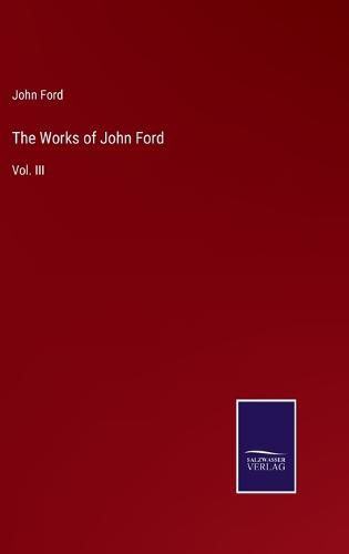 Cover image for The Works of John Ford: Vol. III