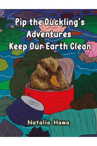 Cover image for Pip the Duckling's Adventures: Keep Our Earth Clean