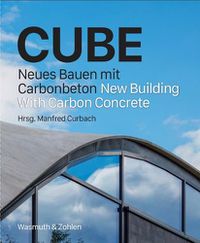 Cover image for Cube: New Building with Carbon Concrete