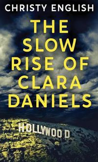 Cover image for The Slow Rise Of Clara Daniels