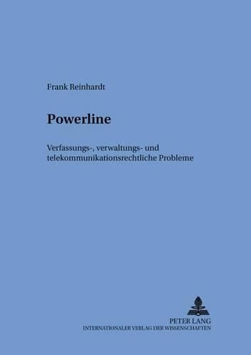 Cover image for Powerline: Verfassungs-, Verwaltungs- Und Telekommunikationsrechtliche Probleme