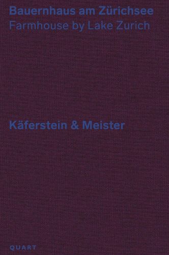 Cover image for Bauernhaus am Zurichsee: Farmhouse by Lake Zurich - Kaferstein & Meister