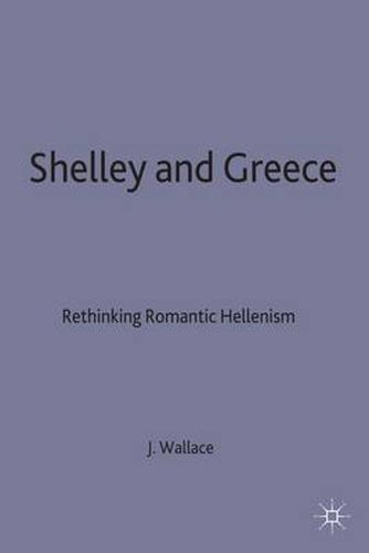 Shelley and Greece: Rethinking Romantic Hellenism