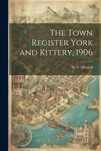 The Town Register York and Kittery, 1906