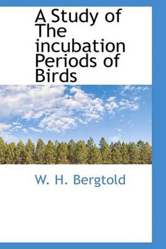 Cover image for A Study of The Incubation Periods of Birds