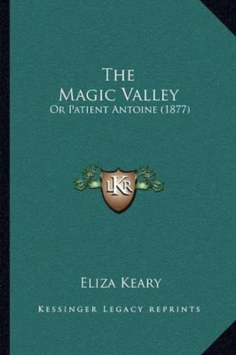 The Magic Valley: Or Patient Antoine (1877)