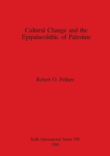 Cultural Change and the Epipalaeolithic Cultures of Palestine