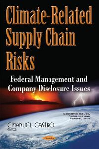 Cover image for Climate-Related Supply Chain Risks: Federal Management & Company Disclosure Issues