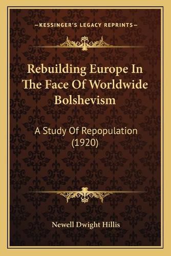 Rebuilding Europe in the Face of Worldwide Bolshevism: A Study of Repopulation (1920)