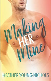 Cover image for Making Him Mine