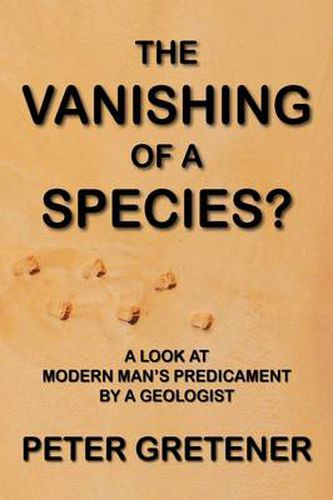 Cover image for The Vanishing of a Species? A Look at Modern Man's Predicament by a Geologist