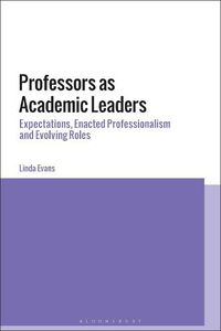 Cover image for Professors as Academic Leaders: Expectations, Enacted Professionalism and Evolving Roles