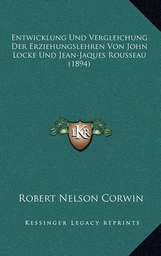 Entwicklung Und Vergleichung Der Erziehungslehren Von John Locke Und Jean-Jaques Rousseau (1894)