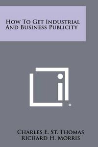 Cover image for How to Get Industrial and Business Publicity