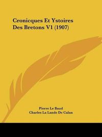 Cover image for Cronicques Et Ystoires Des Bretons V1 (1907)