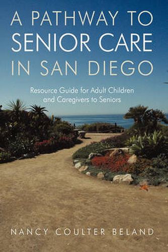 Cover image for A Pathway to Senior Care in San Diego: Resource Guide for Adult Children and Caregivers to Seniors