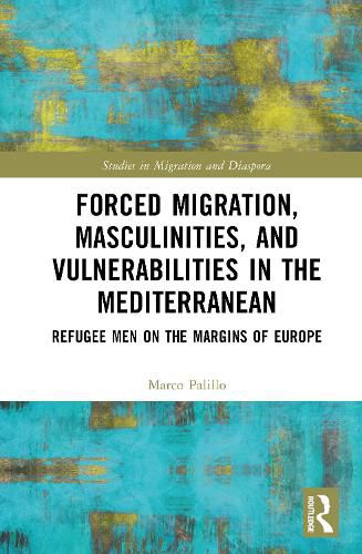 Cover image for Forced Migration, Masculinities, and Vulnerabilities in the Mediterranean