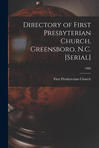 Directory of First Presbyterian Church, Greensboro, N.C. [serial]; 1906