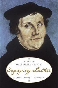 Cover image for Engaging Luther: A (New) Theological Assessment