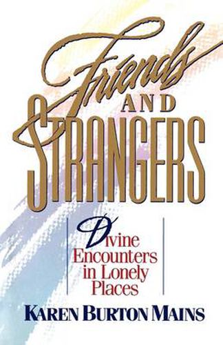 Cover image for Friends and Strangers: Divine Encounters in Lonely Places