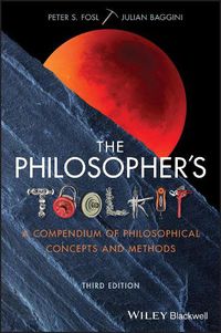 Cover image for The Philosopher's Toolkit - A Compendium of Philosophical Concepts and Methods, 3rd Edition