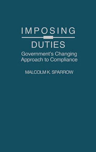 Cover image for Imposing Duties: Government's Changing Approach to Compliance