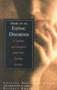 Cover image for Diary of an Eating Disorder: A Mother and Daughter Share Their Healing Journey