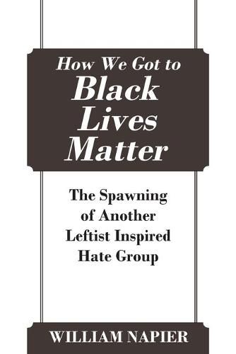 Cover image for How We Got to Black Lives Matter: The Spawning of Another Leftist Inspired Hate Group