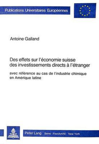 Des Effets Sur L'Economie Suisse Des Investissements Directs A L'Etranger, Avec Reference Au Cas de L'Industrie Chimique En Amerique Latine