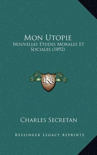 Cover image for Mon Utopie: Nouvelles Etudes Morales Et Sociales (1892)