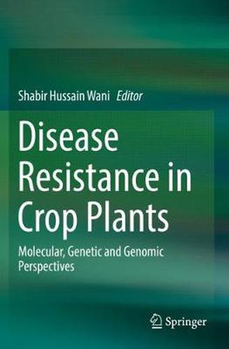 Cover image for Disease Resistance in Crop Plants: Molecular, Genetic and Genomic Perspectives