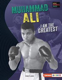 Cover image for Muhammad Ali: I Am the Greatest