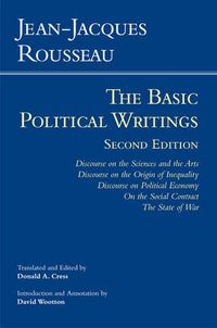 Cover image for Basic Political Writings: Discourse on the Sciences & the Arts, Discourse on the Origin of Inequality, Discourse on Political Economy, On the Social Contract, The State of War