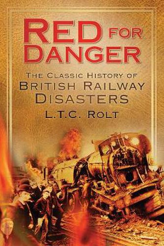 Red for Danger: The Classic History of British Railway Disasters