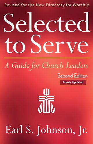 Selected to Serve, Updated Second Edition: A Guide for Church Leaders