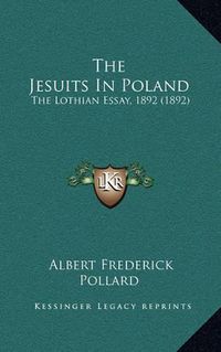 Cover image for The Jesuits in Poland: The Lothian Essay, 1892 (1892)