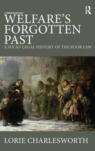 Cover image for Welfare's Forgotten Past: A Socio-Legal History of the Poor Law