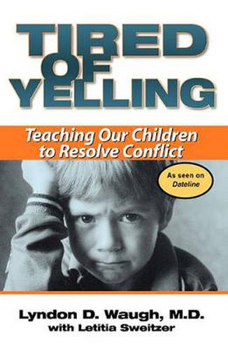 Cover image for Tired of Yelling: Teaching Our Children to Resolve Conflict