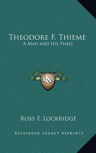 Cover image for Theodore F. Thieme: A Man and His Times