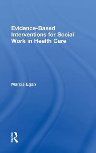 Cover image for Evidence-based Interventions for Social Work in Health Care