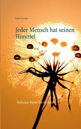 Cover image for Jeder Mensch hat seinen Himmel: Heilsame Bilder der Ewigkeit