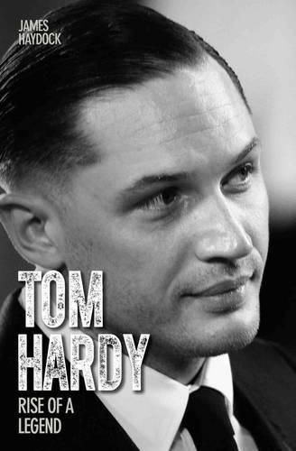 Cover image for Tom Hardy: Rise of a Legend