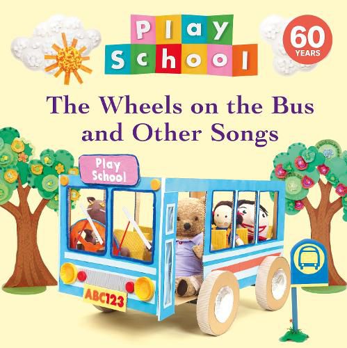 Cover image for The Wheels on the Bus and Other Songs 60th Anniversary Edition: A celebration of classic songs with Australia's favourite Play School toys!