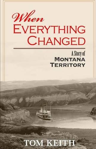 Cover image for When Everything Changed: A Story of Montana Territory