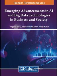 Cover image for Emerging Advancements in AI and Big Data Technologies in Business and Society