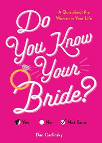 Cover image for Do You Know Your Bride?: A Quiz About the Woman in Your Life