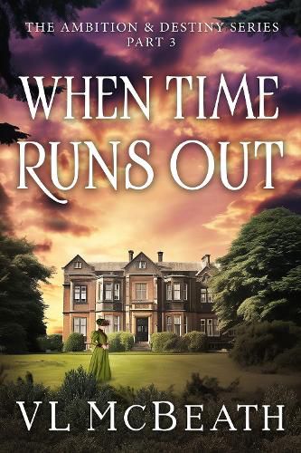 Cover image for When Time Runs Out: Part 3 of The Ambition & Destiny Series