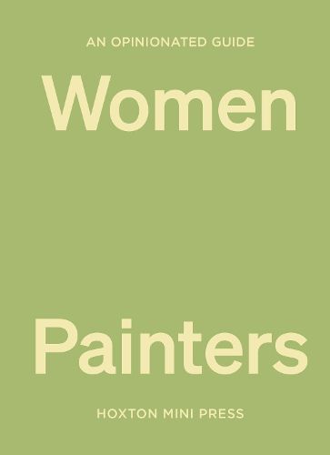 An Opinionated Guide to Women Painters