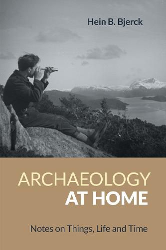 Cover image for Archaeology at Home: Notes on Things, Life and Time